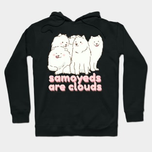 samoyeds are clouds Hoodie